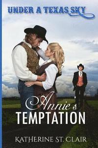 bokomslag Under a Texas Sky - Annie's Temptation: An Historical Western Romance