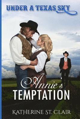 Under a Texas Sky - Annie's Temptation: An Historical Western Romance 1