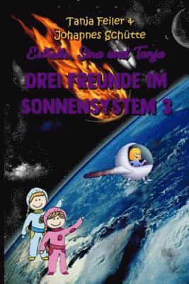 Estrelle, Sina und Tanja: Drei Freunde im Sonnensystem 3 1