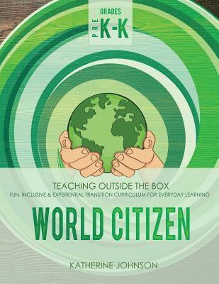 bokomslag World Citizen: Grades Pre K-K: Fun, inclusive & experiential transition curriculum for everyday learning