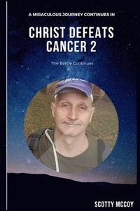 bokomslag Christ Defeats Cancer 2: The Battle Continues