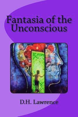D H Lawrence, D. H. Lawrence, D.H. Lawrence - Fantasia of the Unconscious, Häftad