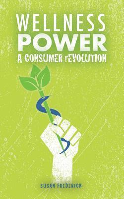 bokomslag Wellness Power: A Consumer Revolution