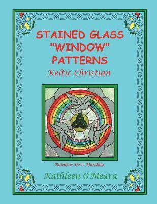 Kathleen O'Meara - Stained Glass "Window" Patterns: Keltic Christian, Häftad