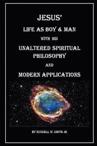 bokomslag Jesus? Life as Boy & Man With his Unaltered Spiritual Philosophy and Modern Applications