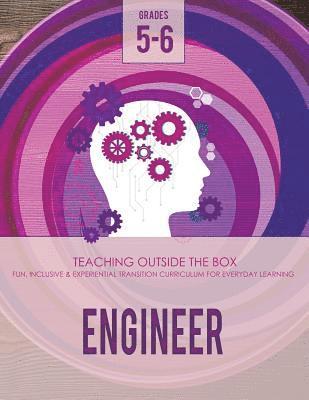 Engineer: Grades 5-6: Fun, inclusive & experiential transition curriculum for everyday learning
