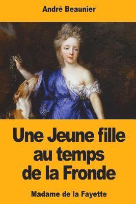 André Beaunier - Une Jeune fille au temps de la Fronde, Häftad