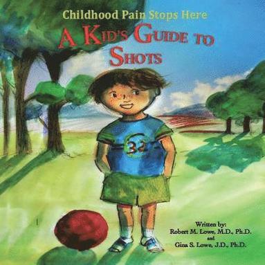 bokomslag Childhood Pain Stops Here: A Kids' Guide to Being Brave: Shots