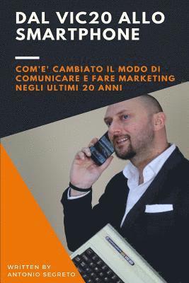 Antonio Accursio Segreto - Dal Vic20 allo SmartPhone v.2: Com'e' cambiato il modo di comunicare e di fare Marketing negli ultimi 20 anni", Häftad
