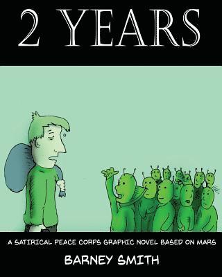2 Years: A Satirical Peace Corps Graphic Novel Based on Mars