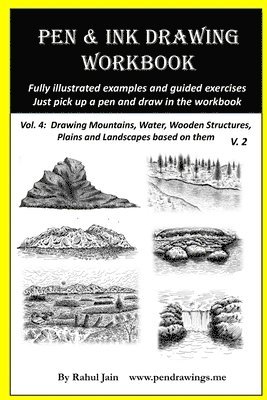 Pen and Ink Drawing Workbook Vol 4: Learn to Draw Pleasing Pen & Ink Landscapes 1