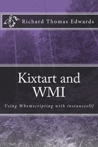 bokomslag Kixtart and WMI: Using Wbemscripting with instancesOf