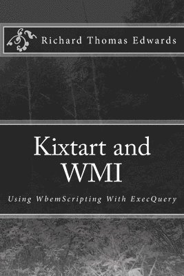 Kixtart and WMI: Using WbemScripting With ExecQuery 1