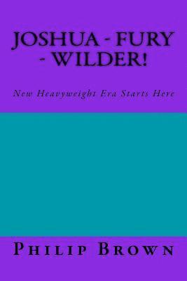 Philip Brown - Joshua Fury & Wilder!: New Heavyweight Era Starts Here, Häftad