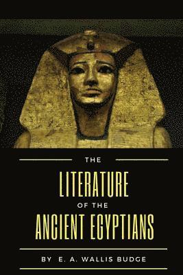 bokomslag The Literature of the Ancient Egyptians