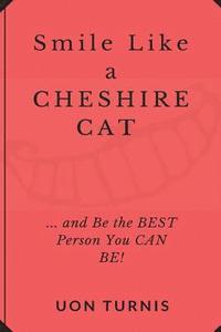 bokomslag Smile Like a Cheshire Cat: ...and Be the Best Person You Can Be!