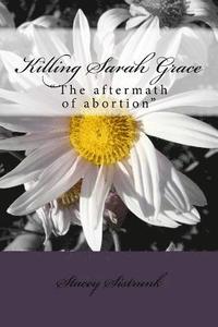 bokomslag Killing Sarah Grace: "the Aftermath of Abortion