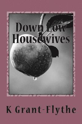 bokomslag Down Low Housewives: Some wives are content in their lives, Others are down low