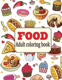 bokomslag Food: An Adult Coloring Book with Fun, Easy, and Relaxing Coloring Pages: Delicious Food