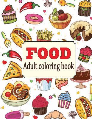 Food: An Adult Coloring Book with Fun, Easy, and Relaxing Coloring Pages: Delicious Food 1