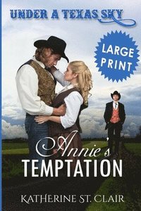 bokomslag Under a Texas Sky - Annie's Temptation ***Large Print ***: An Historical Western Romance