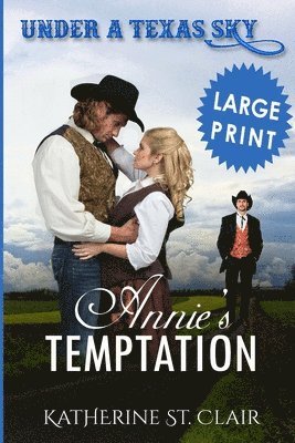 bokomslag Under a Texas Sky - Annie's Temptation ***Large Print ***: An Historical Western Romance