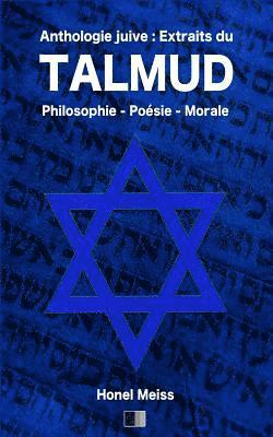 Anthologie Juive: Extraits du Talmud: Philosophie - Poésie - Morale 1