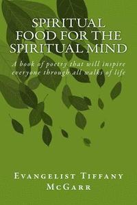 bokomslag Spiritual Food For The Spiritual Mind: A book of poetry that will inspire everyone through all walks of life