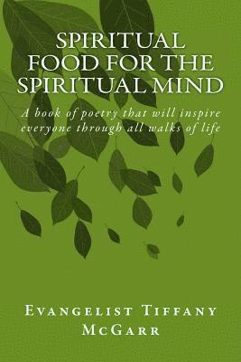 Spiritual Food For The Spiritual Mind: A book of poetry that will inspire everyone through all walks of life 1