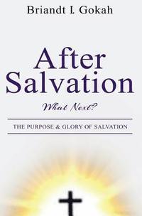 bokomslag After Salvation, What Next?: The Purpose & Glory of Salvation