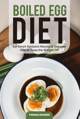 bokomslag Boiled Egg Diet: Eat Smart for Quick Results & Discover How to Keep the Weight Off