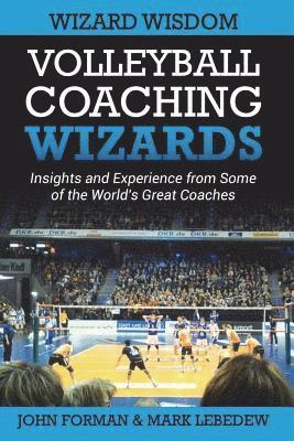 Mark Lebedew, John Forman - Volleyball Coaching Wizards - Wizard Wisdom, Häftad