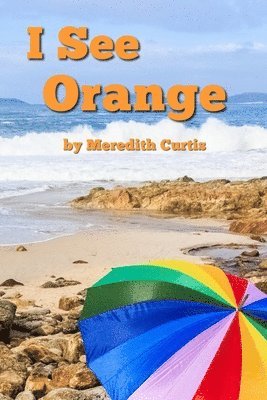 Meredith Curtis - I See Orange, Häftad
