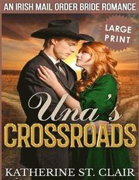 bokomslag Una's Crossroads ***Large Print Edition***: An Historical Irish Mail Order Bride Romance