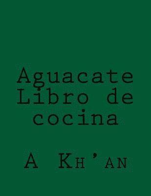 A. Kh'an - Aguacate Libro de cocina, Häftad