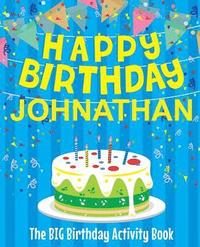 bokomslag Happy Birthday Johnathan - The Big Birthday Activity Book: Personalized Children's Activity Book