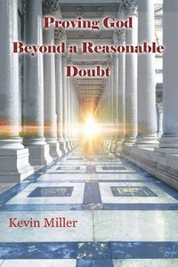 bokomslag Proving God Beyond a Reasonable Doubt