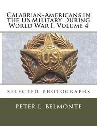 bokomslag Calabrian-Americans in the US Military During World War I, Volume 4: Selected Photographs