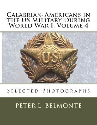 Calabrian-Americans in the US Military During World War I, Volume 4: Selected Photographs 1