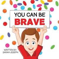 bokomslag You Can Be Brave: Book 1 in the You Can Be Books Series