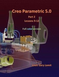 bokomslag Creo Parametric 5.0 Part 2 (Lessons 9-12): Full Color