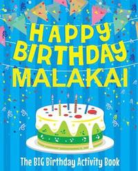 bokomslag Happy Birthday Malakai - The Big Birthday Activity Book: Personalized Children's Activity Book