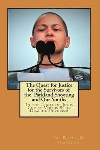 bokomslag The Quest for Justice for the Survivors of the Parkland Shooting and Our Youths: In the Light of Jesus Christ Versus Self-Dealing Populism