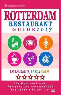 bokomslag Rotterdam Restaurant Guide 2019: Best Rated Restaurants in Rotterdam, The Netherlands - 500 Restaurants, Bars and Cafés recommended for Visitors, 2019