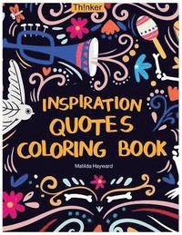 bokomslag Inspiration Quotes Coloring Book: An Adult Coloring Book with Motivational Sayings, Positive Affirmations, and Flower Design Patterns for Relaxation