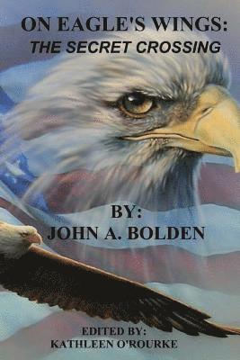 On Eagle's Wings: : The Secret Crossing Edited 1