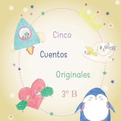 Cinco Cuentos Originales de 3° B 1