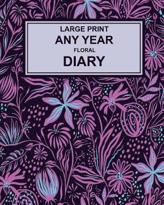 Montpelier Publishing - Large Print Any Year Floral Cover Diary: super clear type, week to a page, Häftad