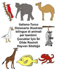 bokomslag Italiano-Turco Dizionario illustrato bilingue di animali per bambini
