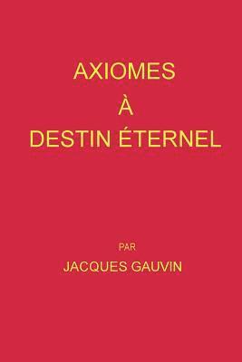 Axiomes A Destin Eternel 1